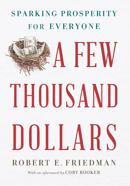 A Few Thousand Dollars: Sparking Prosperity for Everyone - Hardcover