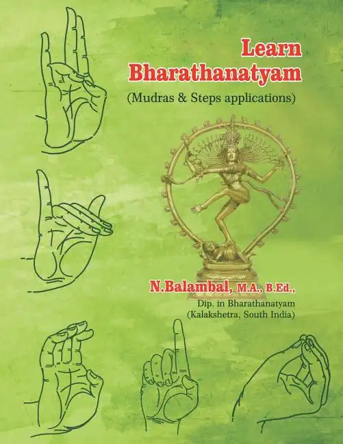 Learn Bharathanatyam: (Mudras & Steps applications) - Paperback
