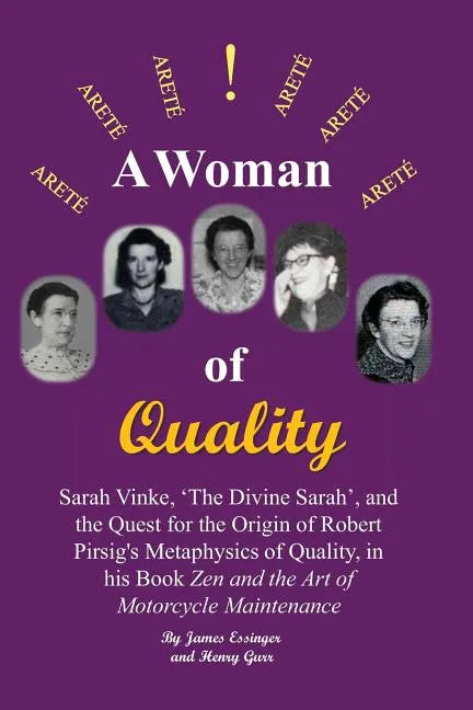 A Woman of Quality Sarah Vinke, 'the Divine Sarah', and the Quest for the Origin of Robert Pirsig's Metaphysics of Quality,: The Quest for the Origin - Paperback
