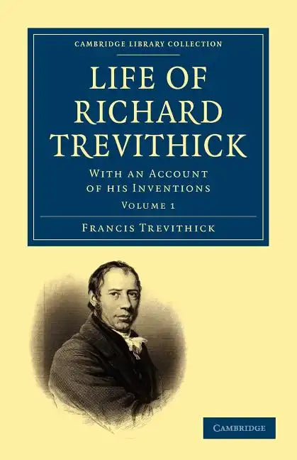 Life of Richard Trevithick: With an Account of His Inventions - Paperback