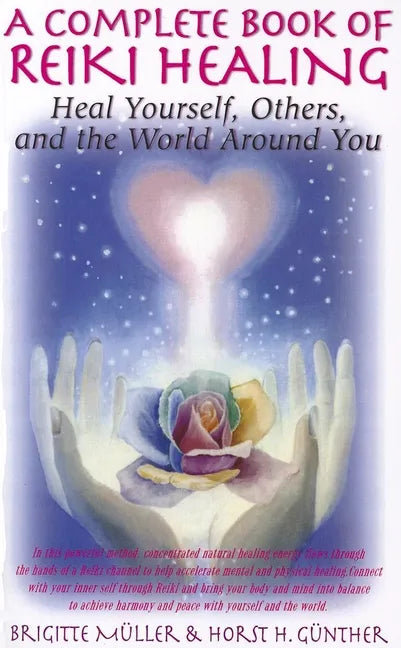 A Complete Book of Reiki Healing: Heal Yourself, Others, and the World Around You - Paperback