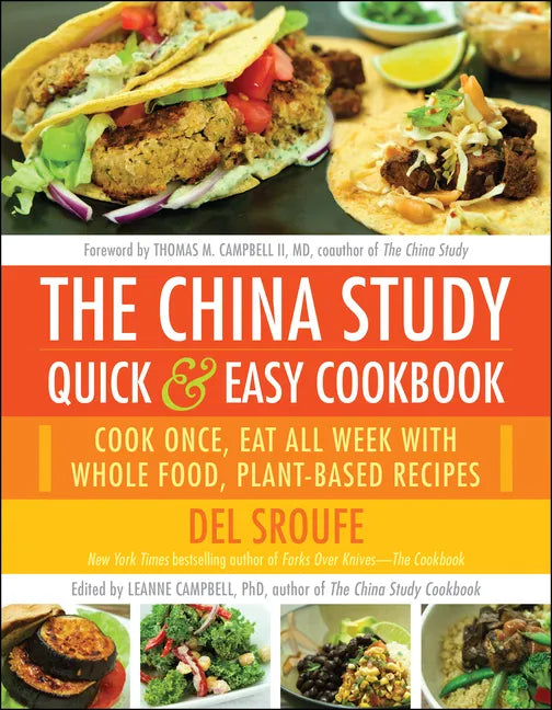 The China Study Quick & Easy Cookbook: Cook Once, Eat All Week with Whole Food, Plant-Based Recipes - Paperback