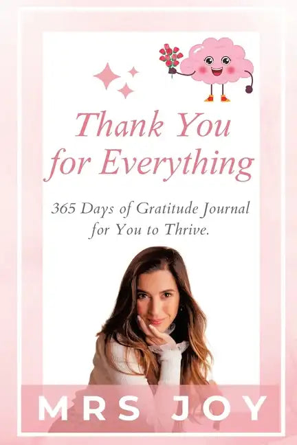 Thank You For Everything: 365-Days of Gratitude Journal for You to Thrive - Paperback