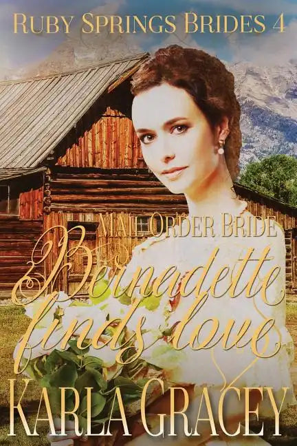 Mail Order Bride - Bernadette Finds Love: Sweet Clean Historical Western Mail Order Bride Inspirational Romance - Paperback