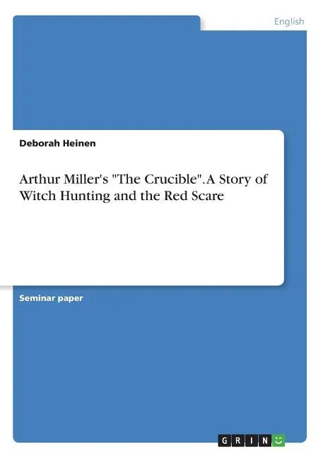 Arthur Miller's "The Crucible". A Story of Witch Hunting and the Red Scare - Paperback