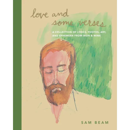 Love and Some Verses: A Collection of Lyrics, Photos, Art, and Ephemera from Iron & Wine - Hardcover