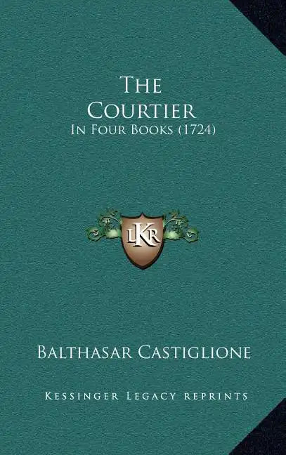 The Courtier: In Four Books (1724) - Hardcover