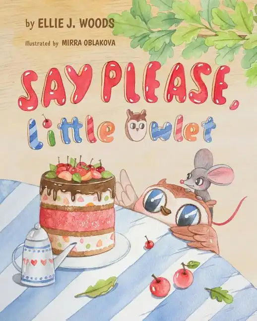 Say Please, Little Owlet: (Children's book about the Little Owlet Who Learns Manners, Rhyming Kids book, Bedtime Story, Picture Books, Ages 3-5, - Paperback
