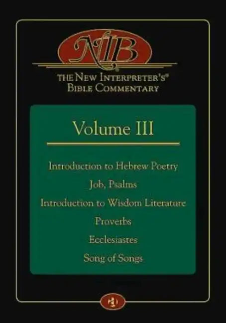 The New Interpreter's(r) Bible Commentary Volume III: Introduction to Hebrew Poetry, Job, Psalms, Introduction to Wisdom Literature, Proverbs, Ecclesi - Hardcover