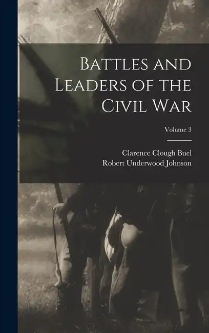 Battles and Leaders of the Civil War; Volume 3 - Hardcover