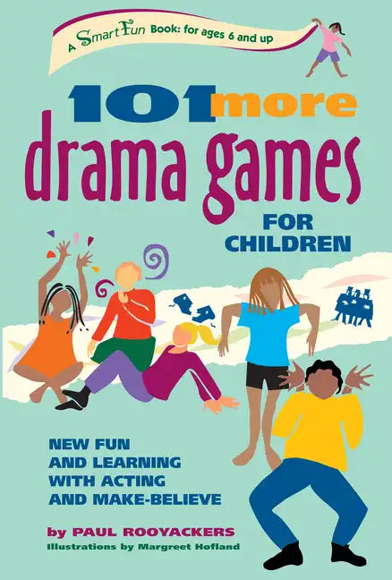 101 More Drama Games for Children: New Fun and Learning with Acting and Make-Believe - Paperback