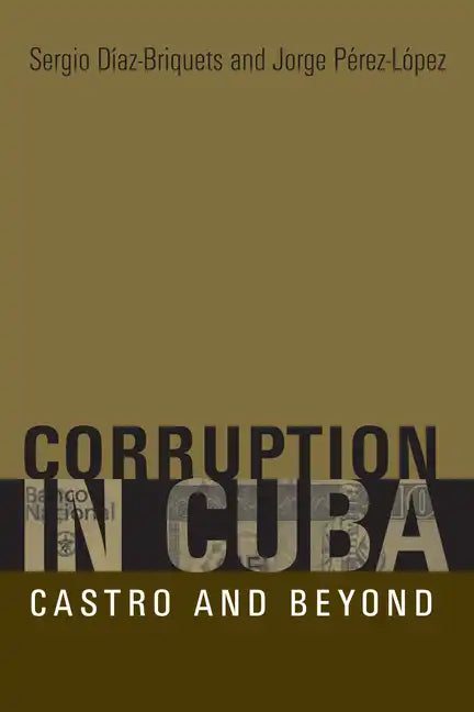 Corruption in Cuba: Castro and Beyond - Paperback