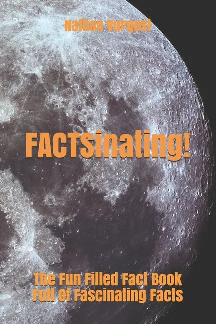 FACTSinating!: The Fun Filled Fact Book Full Of Fascinating Facts - Paperback