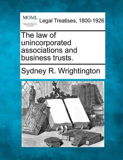The law of unincorporated associations and business trusts. - Paperback