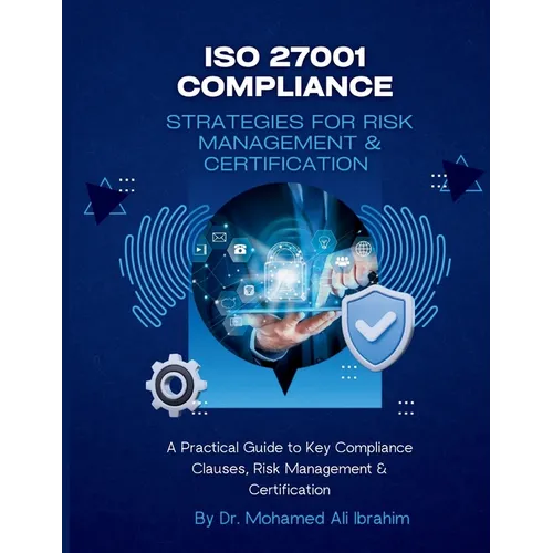 ISO 27001 Compliance Strategies for Risk Management & Certification - Paperback