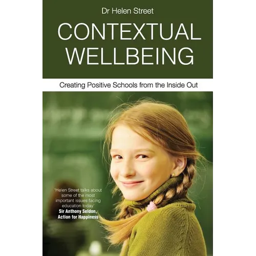 Contextual Wellbeing: Creating Positive Schools from the Inside Out - Paperback