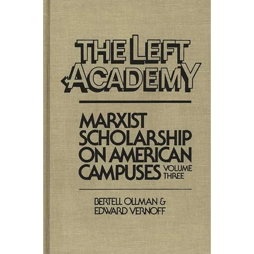 The Left Aademy: Marxist Scholarship on American Campuses, Volume Three - Hardcover