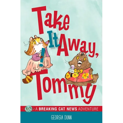 Take It Away, Tommy!: A Breaking Cat News Adventure Volume 2 - Paperback