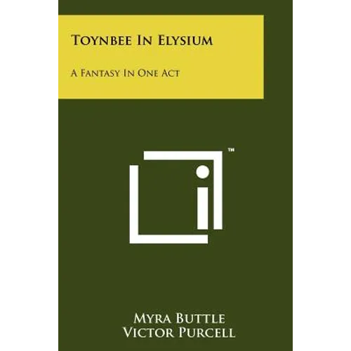 Toynbee in Elysium: A Fantasy in One Act - Paperback