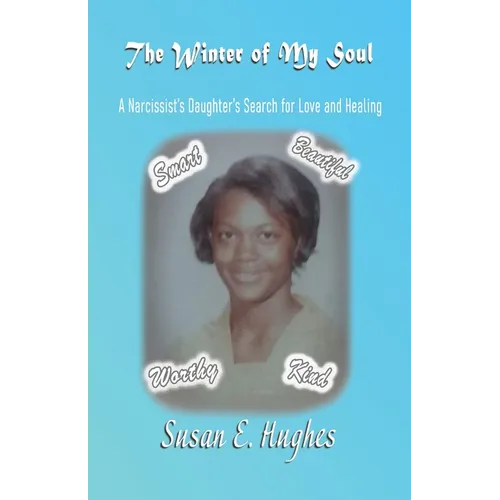 The Winter of My Soul: A Narcissist's Daughter's Search for Love and Healing - Paperback