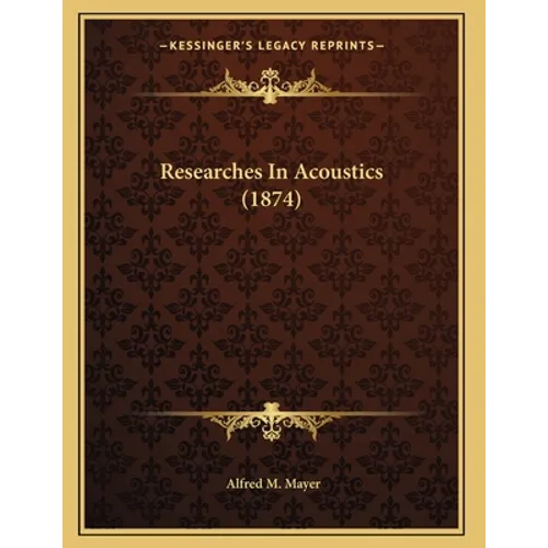 Researches In Acoustics (1874) - Paperback