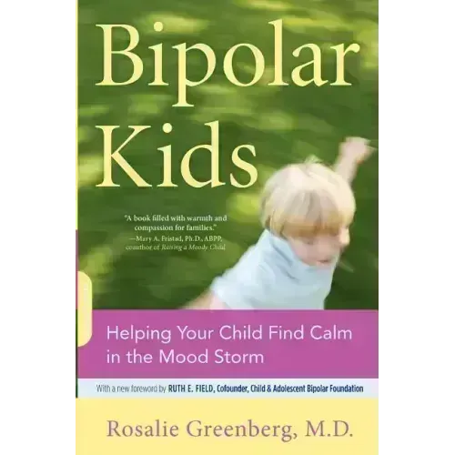 Bipolar Kids: Helping Your Child Find Calm in the Mood Storm - Paperback