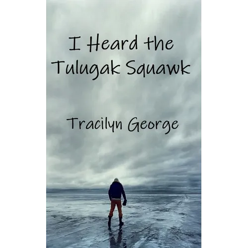 I Heard the Tulugak Squawk - Paperback