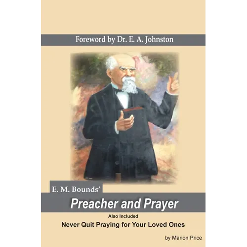 Preacher and Prayer: Never Quit Praying fo Your Loved Ones - Paperback
