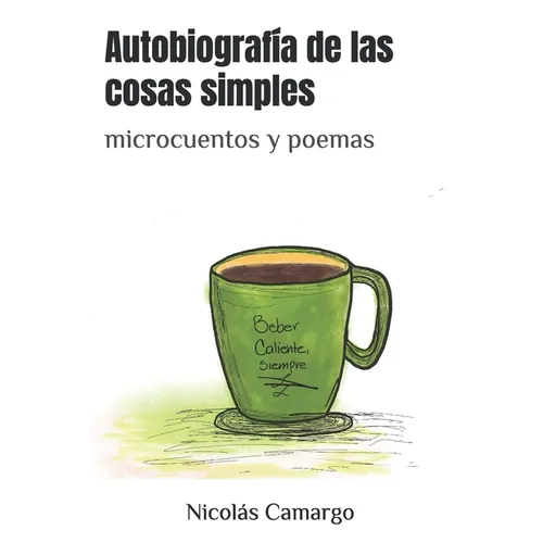 Autobiografía de las cosas simples: microcuentos y poemas - Paperback