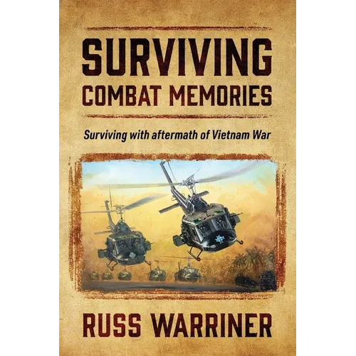 Surviving Combat Memories: Surviving with aftermath of Vietnam War - Paperback