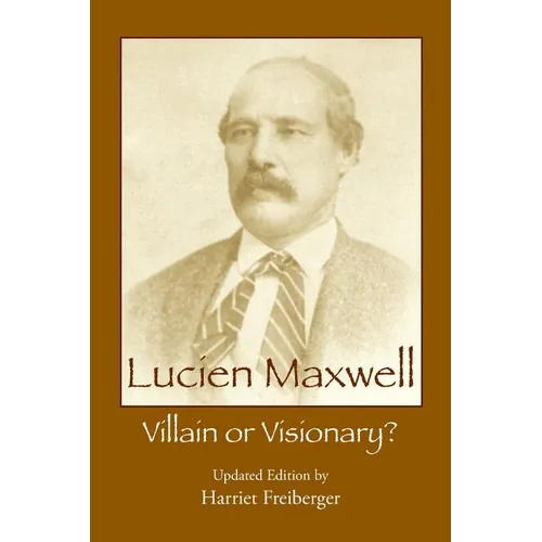 Lucien Maxwell: Villain or Visionary - Paperback