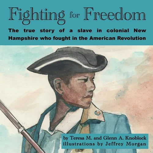 Fighting for Freedom: The true story of a slave in colonial New Hampshire who fought in the American Revolution - Paperback