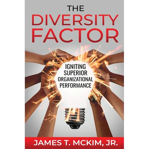 The Diversity Factor: Igniting Superior Organizational Performance - Paperback