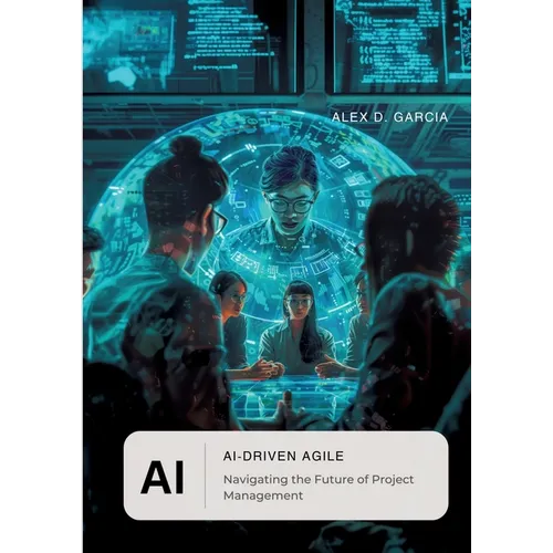 AI-Driven Agile: Navigating the Future of Project Management - Paperback