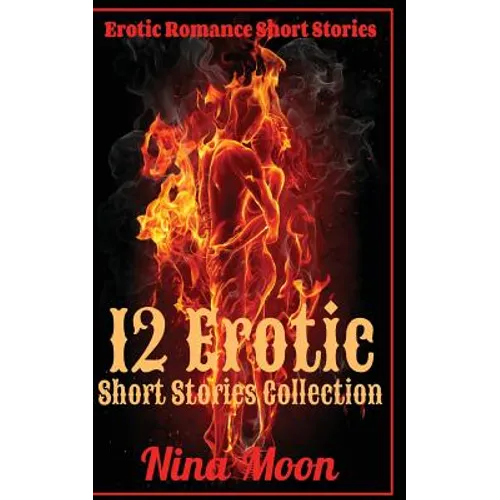 Erotic Romance Short Stories: 12 Erotic Short Stories Collection: Erotic Romance Short Stories - Paperback