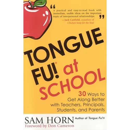 Tongue Fu! At School: 30 Ways to Get Along with Teachers, Principals, Students, and Parents - Paperback