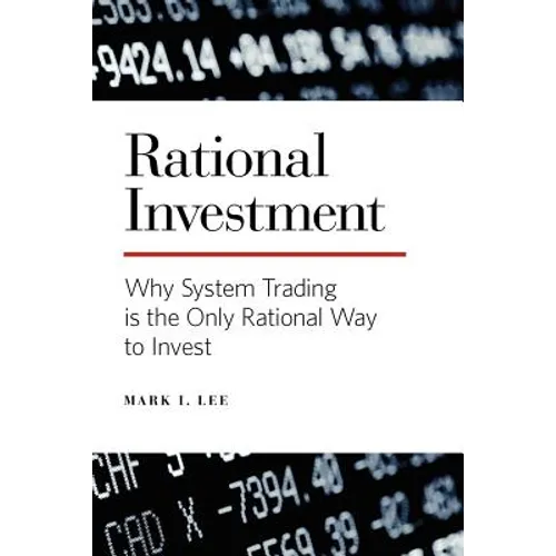 Rational Investment: Why System Trading is the Only Rational Way to Invest - Paperback