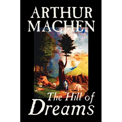 Hill of Dreams by Arthur Machen, Fiction, Fantasy - Paperback