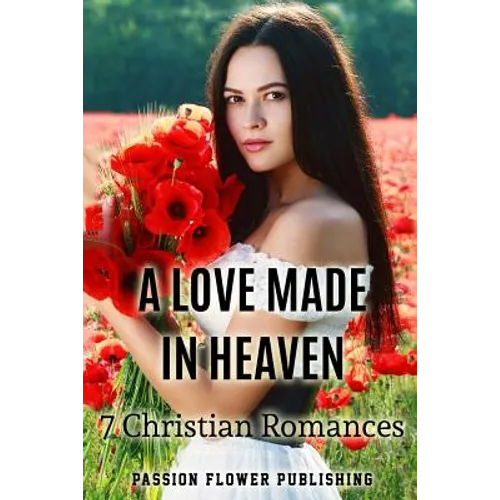 A Love Made in Heaven: 7 Christian Romances - Paperback