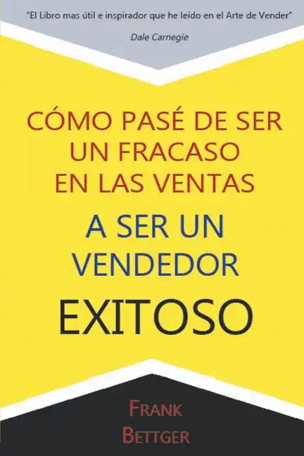 Como Pase de Ser un fracaso en las Ventas a Ser un Vendedor Exitoso - Paperback