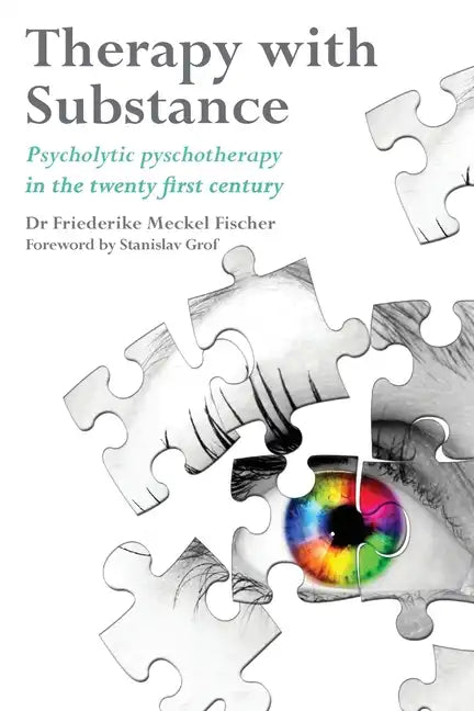 Therapy with Substance: Psycholytic Psychotherapy in the Twenty-First Century - Paperback