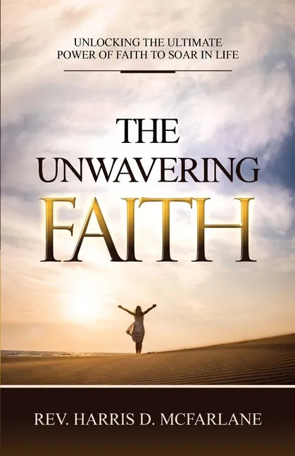 The Unwavering Faith - Paperback