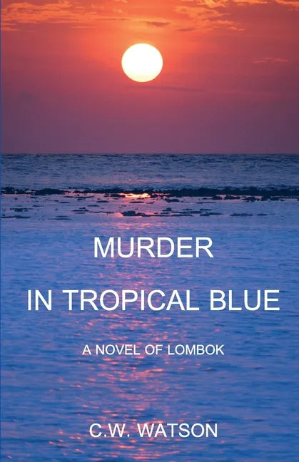 Murder in Tropical Blue: A Novel of Lombok - Paperback