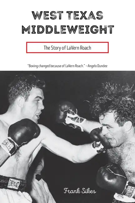 West Texas Middleweight: The Story of Lavern Roach - Hardcover