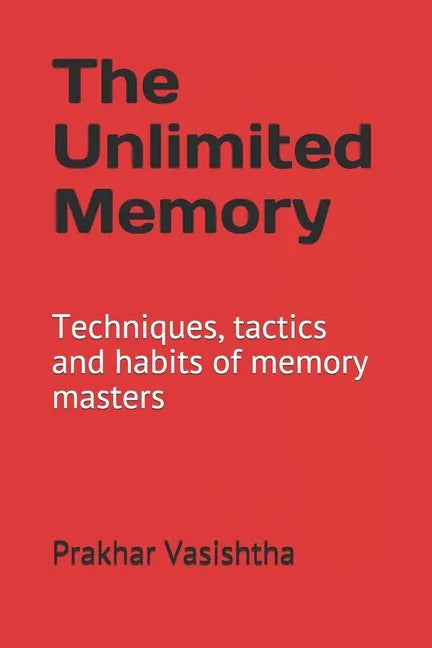 The Unlimited Memory: Techniques, tactics and habits of memory masters - Paperback