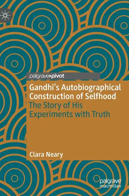 Gandhi's Autobiographical Construction of Selfhood: The Story of His Experiments with Truth - Hardcover