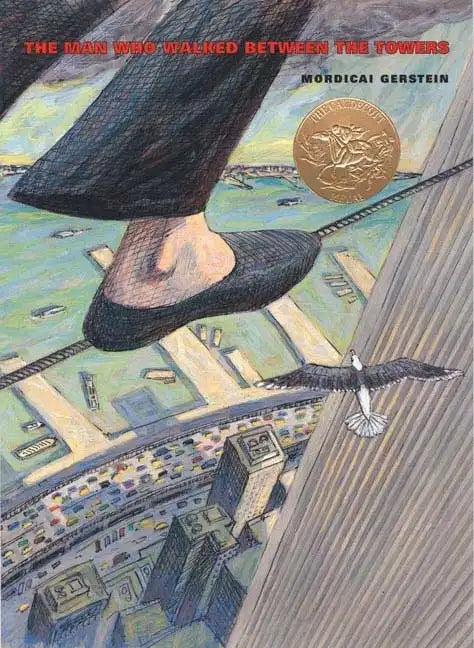 The Man Who Walked Between the Towers: (Caldecott Medal Winner) - Paperback