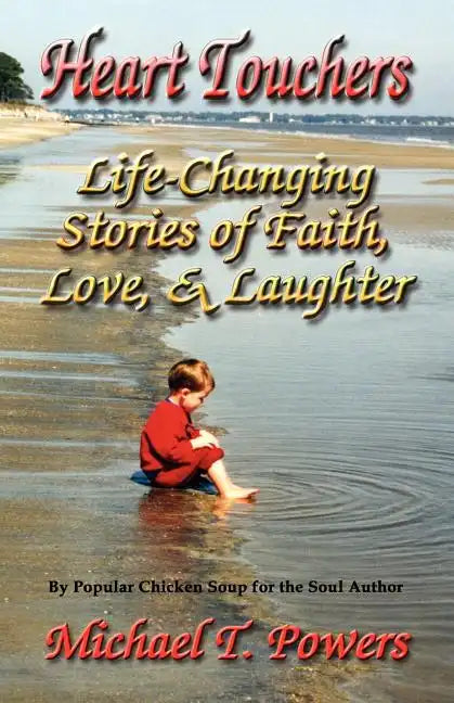Heart Touchers: Life-Changing Stories of Faith, Love, and Laughter - Paperback