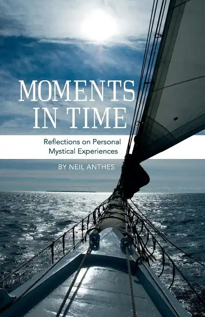 Moments in Time: Reflections on Personal Mystical Experiences - Paperback