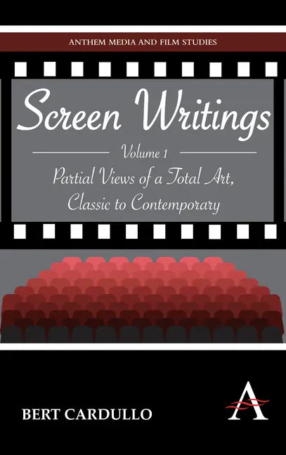 Screen Writings: Partial Views of a Total Art, Classic to Contemporary - Hardcover